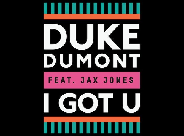 Duke Dumont 'I Got U'
